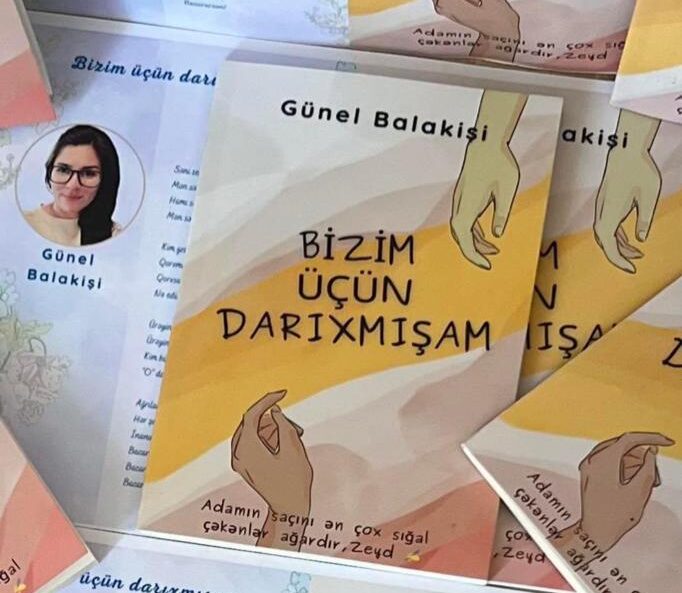 Günel Balakişinin “Bizim üçün darıxmışam” adlı yeni kitabı nəşr olunub.