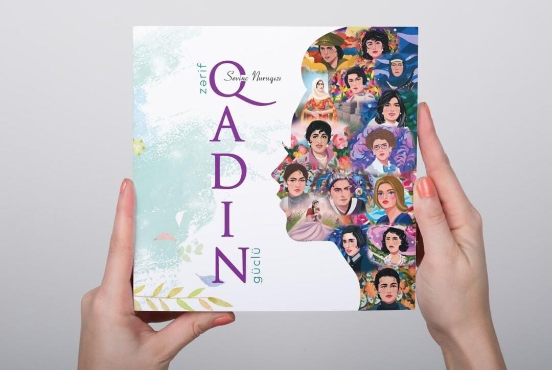 Sevinc Nuruqızının “Qadın – zərif və güclü” kitabı işıq üzü görüb