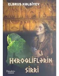 HEROQLİFLƏRİN SİRRİ – Elbrus Kəlbiyev (detektiv roman 1- ci hissə)