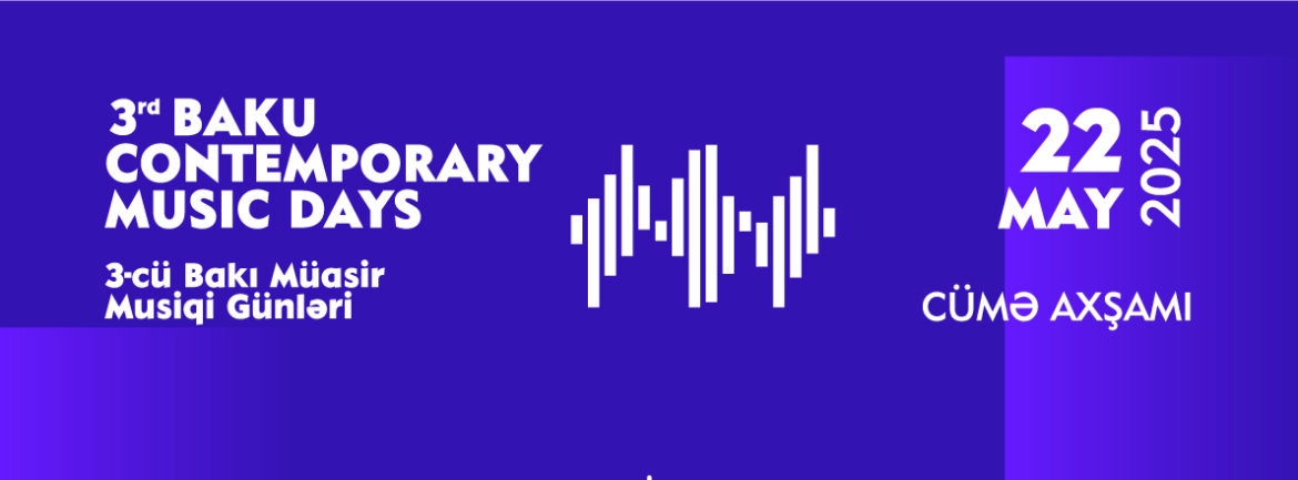 “3-cü Bakı Müasir Musiqi Günləri” Festivalı
