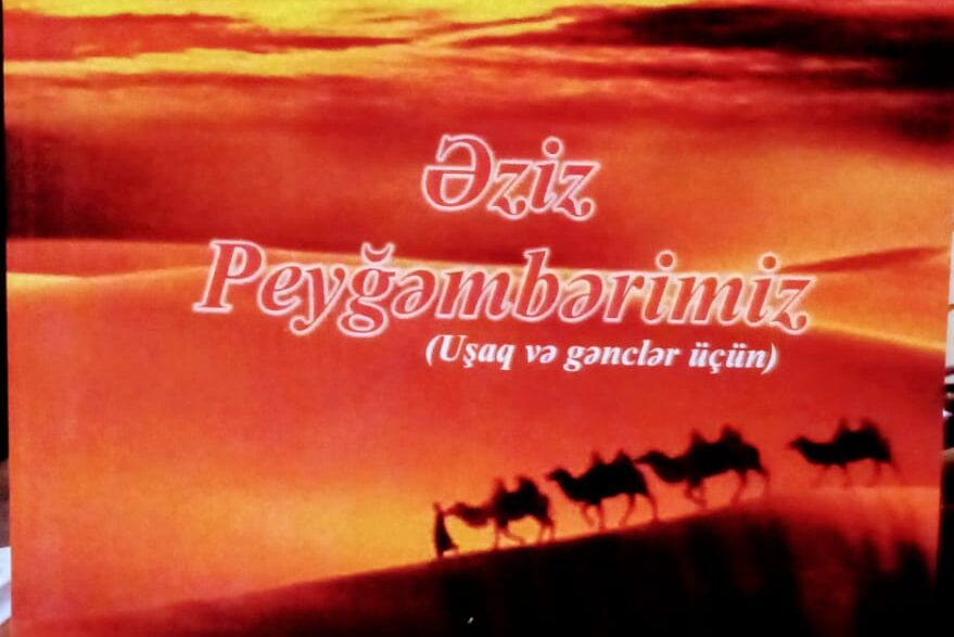 Mina Rəşidin “Əziz Peyğəmbərimiz” adlı kitabı çap edilib