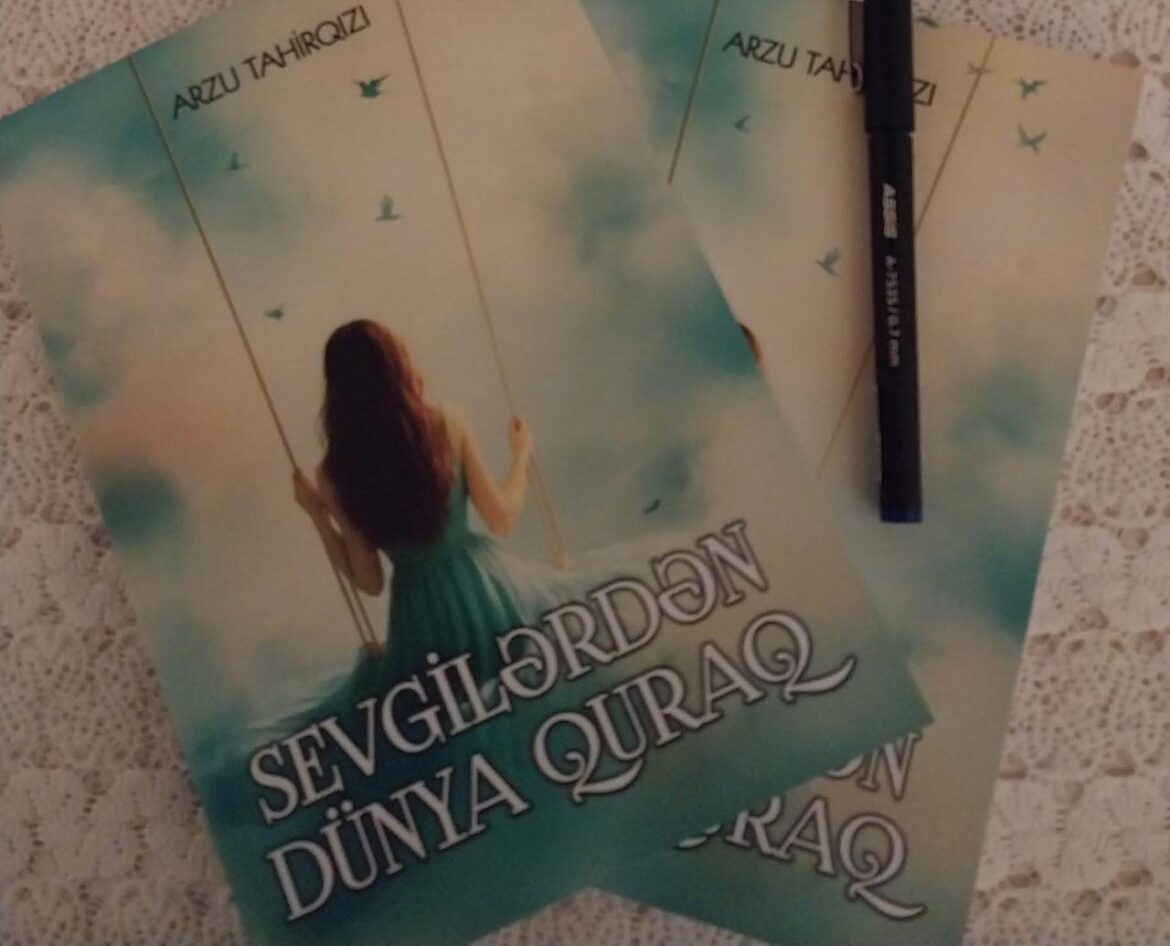 Arzu Tahirqızının yeni “Sevgilərdən dünya quraq” adlı şeirlər kitabı çap olunub